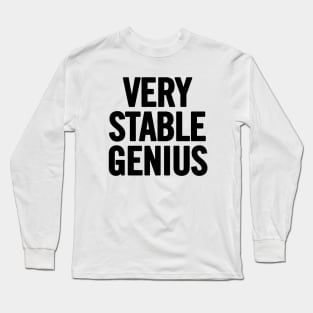 Very Stable Genius Long Sleeve T-Shirt